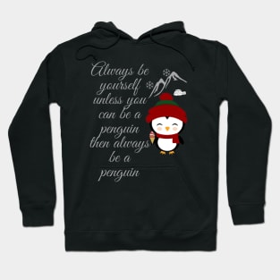 always be yourself - penguin Hoodie